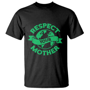 Respect Your Mother T Shirt Earth Day Nature Lover Gift