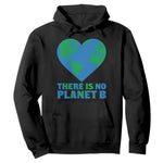 There Is No Planet B Hoodie Earth Day Nature Lover Gift