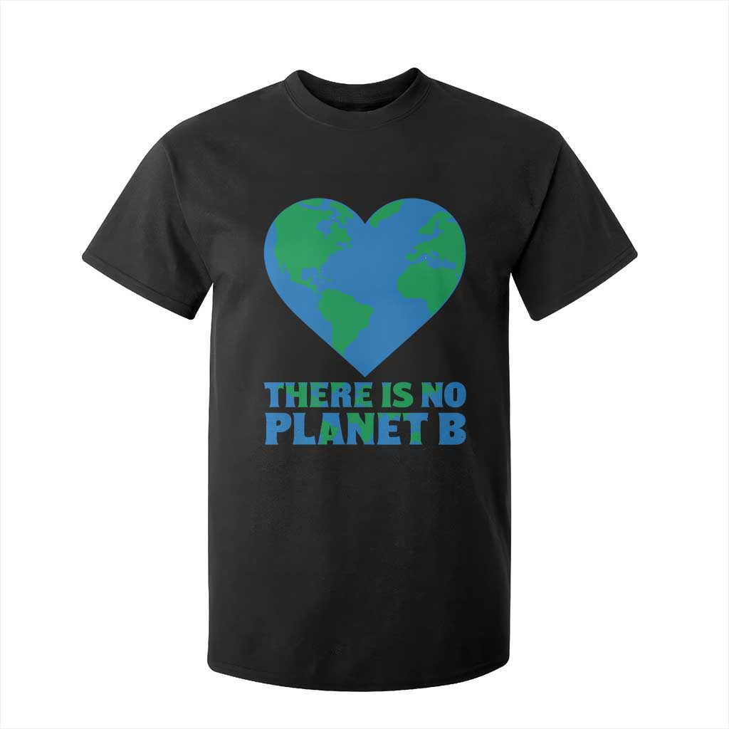 There Is No Planet B T Shirt For Kid Earth Day Nature Lover Gift