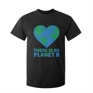 There Is No Planet B T Shirt For Kid Earth Day Nature Lover Gift