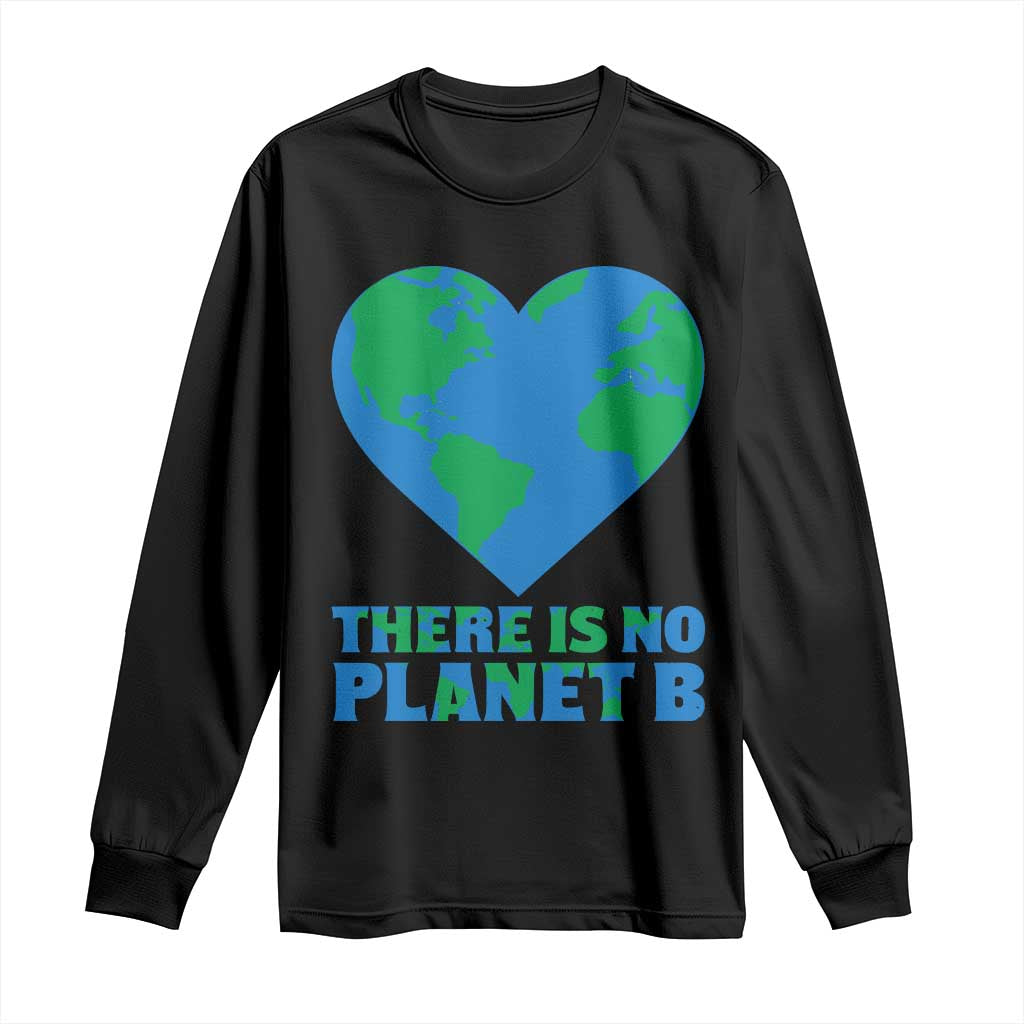 There Is No Planet B Long Sleeve Shirt Earth Day Nature Lover Gift