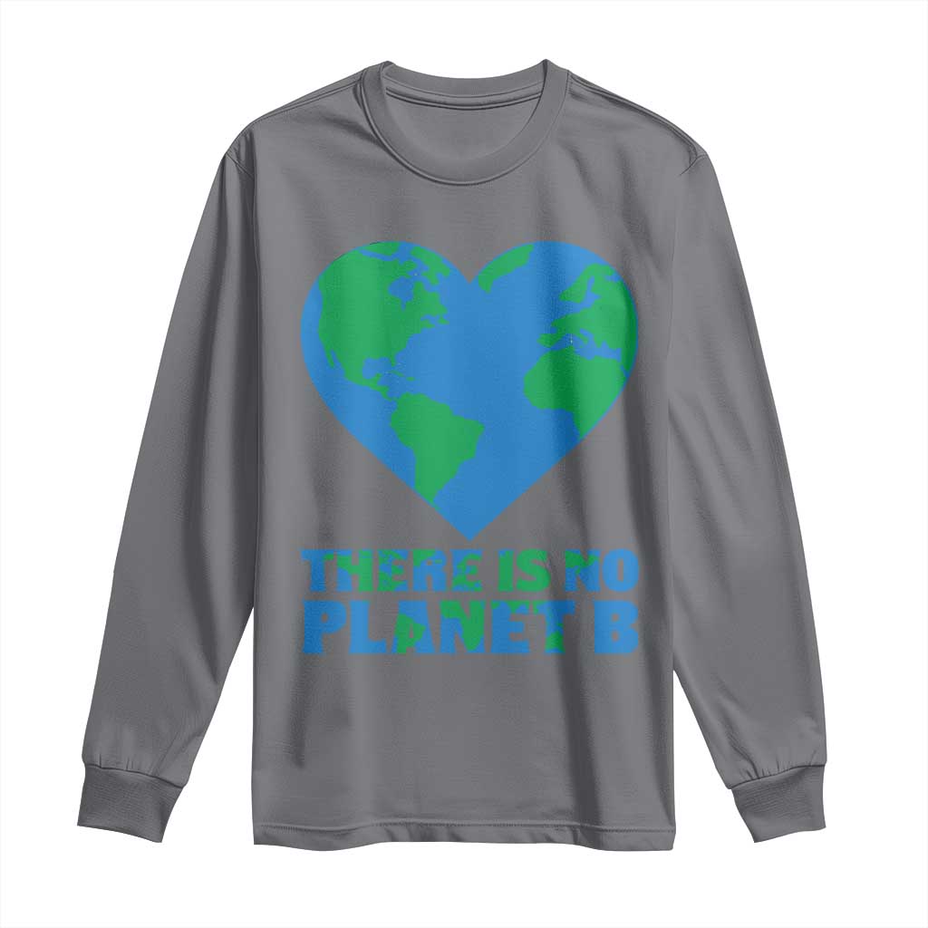 There Is No Planet B Long Sleeve Shirt Earth Day Nature Lover Gift