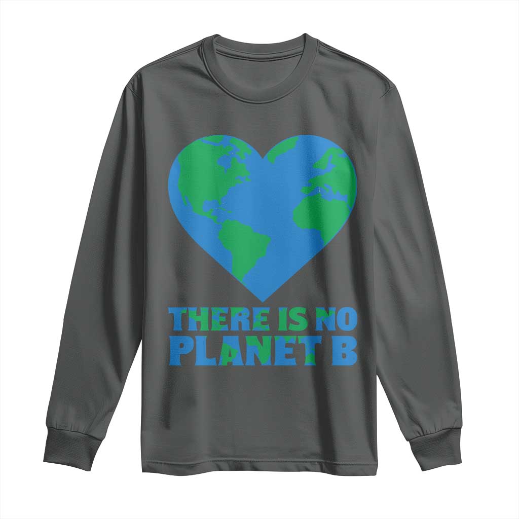 There Is No Planet B Long Sleeve Shirt Earth Day Nature Lover Gift
