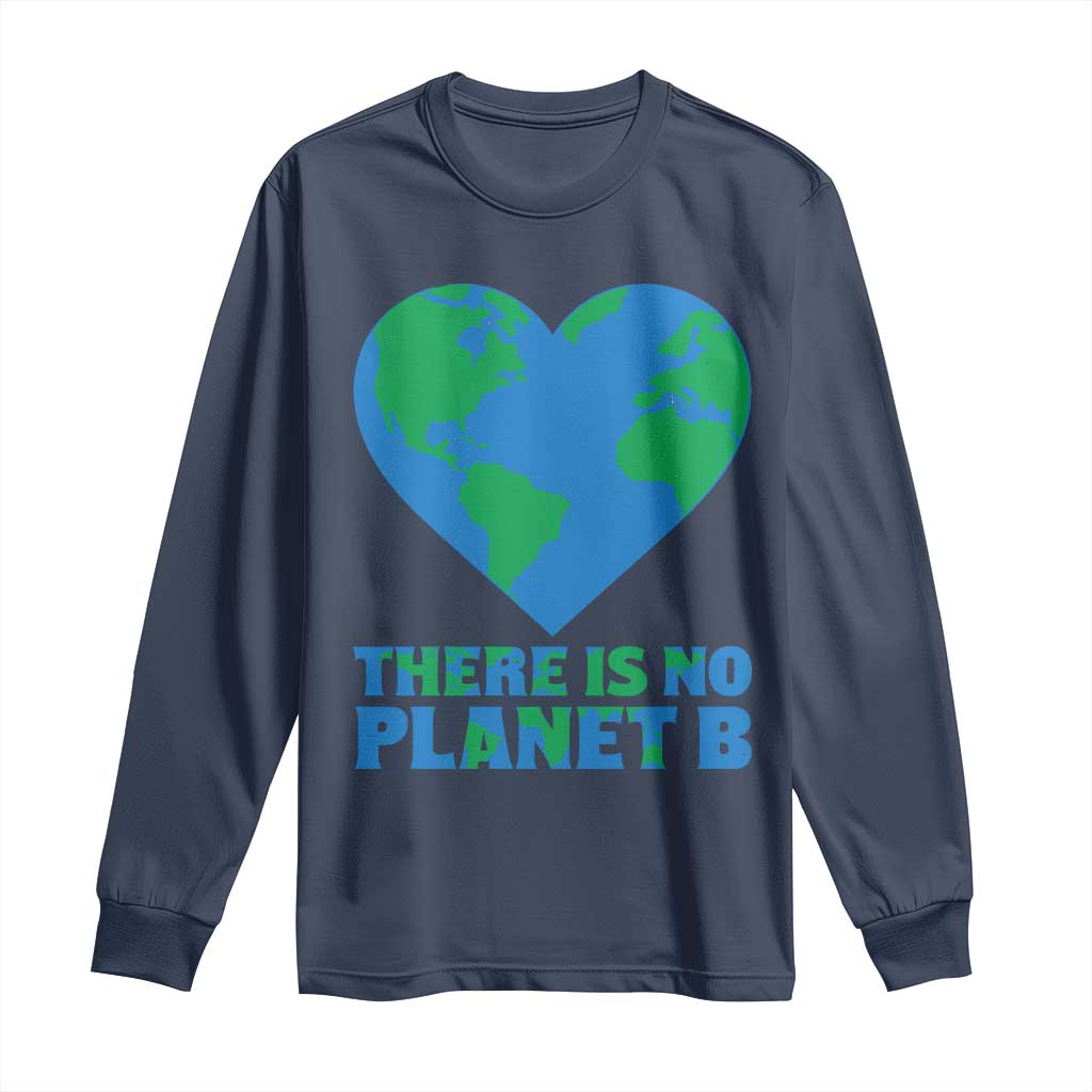 There Is No Planet B Long Sleeve Shirt Earth Day Nature Lover Gift