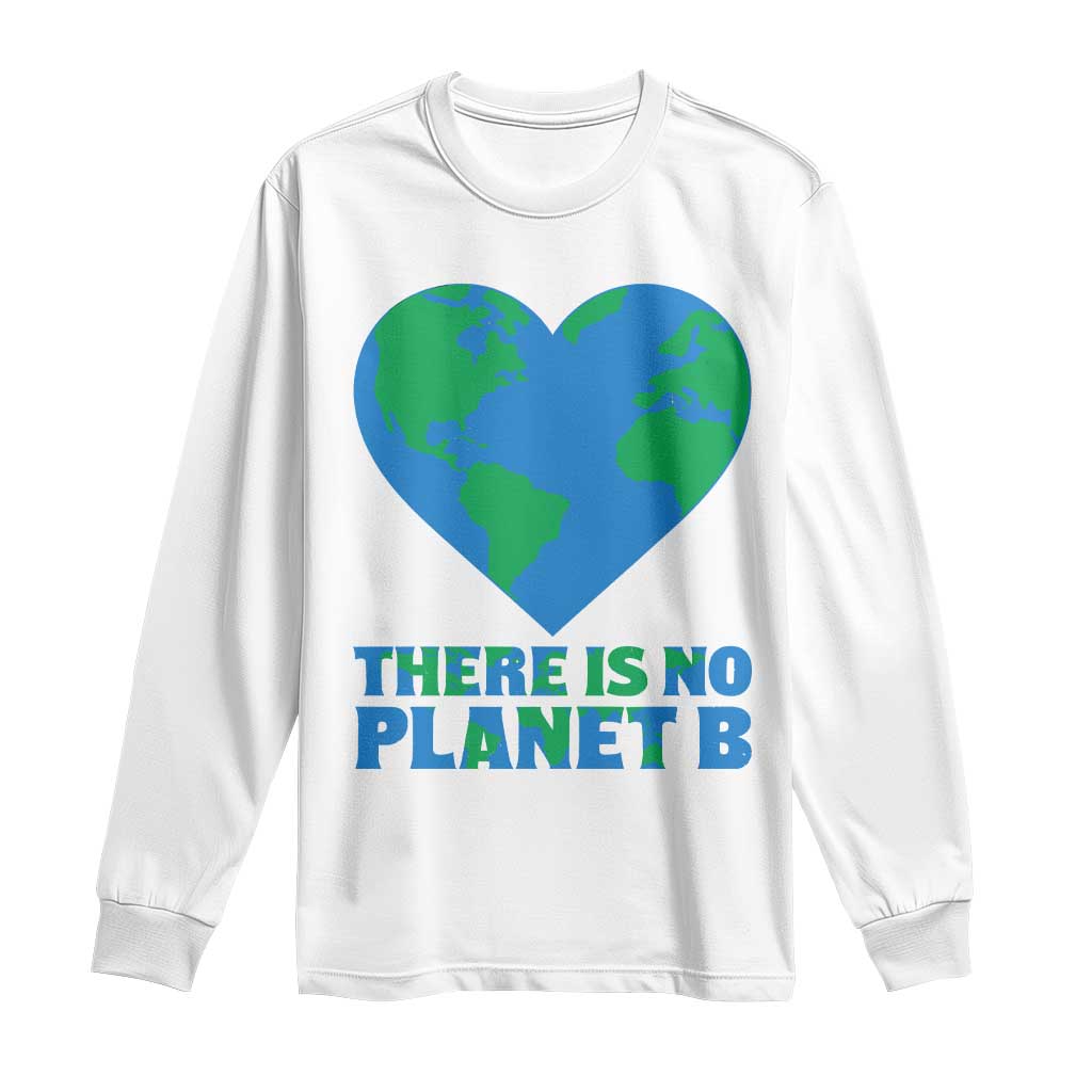 There Is No Planet B Long Sleeve Shirt Earth Day Nature Lover Gift