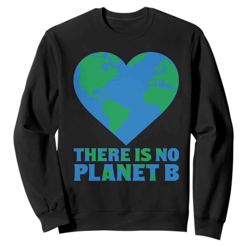 There Is No Planet B Sweatshirt Earth Day Nature Lover Gift