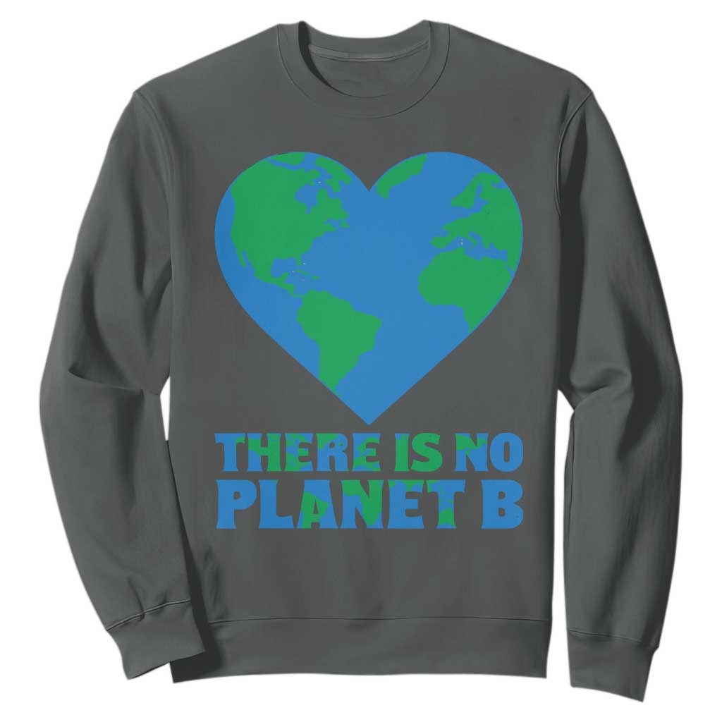 There Is No Planet B Sweatshirt Earth Day Nature Lover Gift