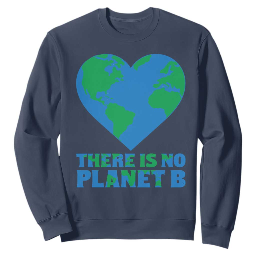 There Is No Planet B Sweatshirt Earth Day Nature Lover Gift