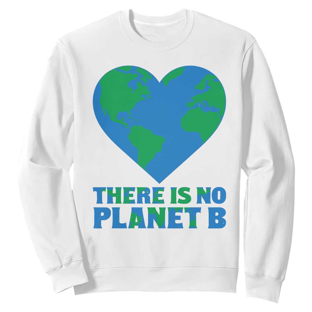 There Is No Planet B Sweatshirt Earth Day Nature Lover Gift