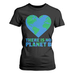 There Is No Planet B T Shirt For Women Earth Day Nature Lover Gift