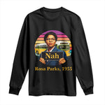 Rosa Parks Quote Long Sleeve Shirt The Only Tired I Was Was Tired Of Giving In