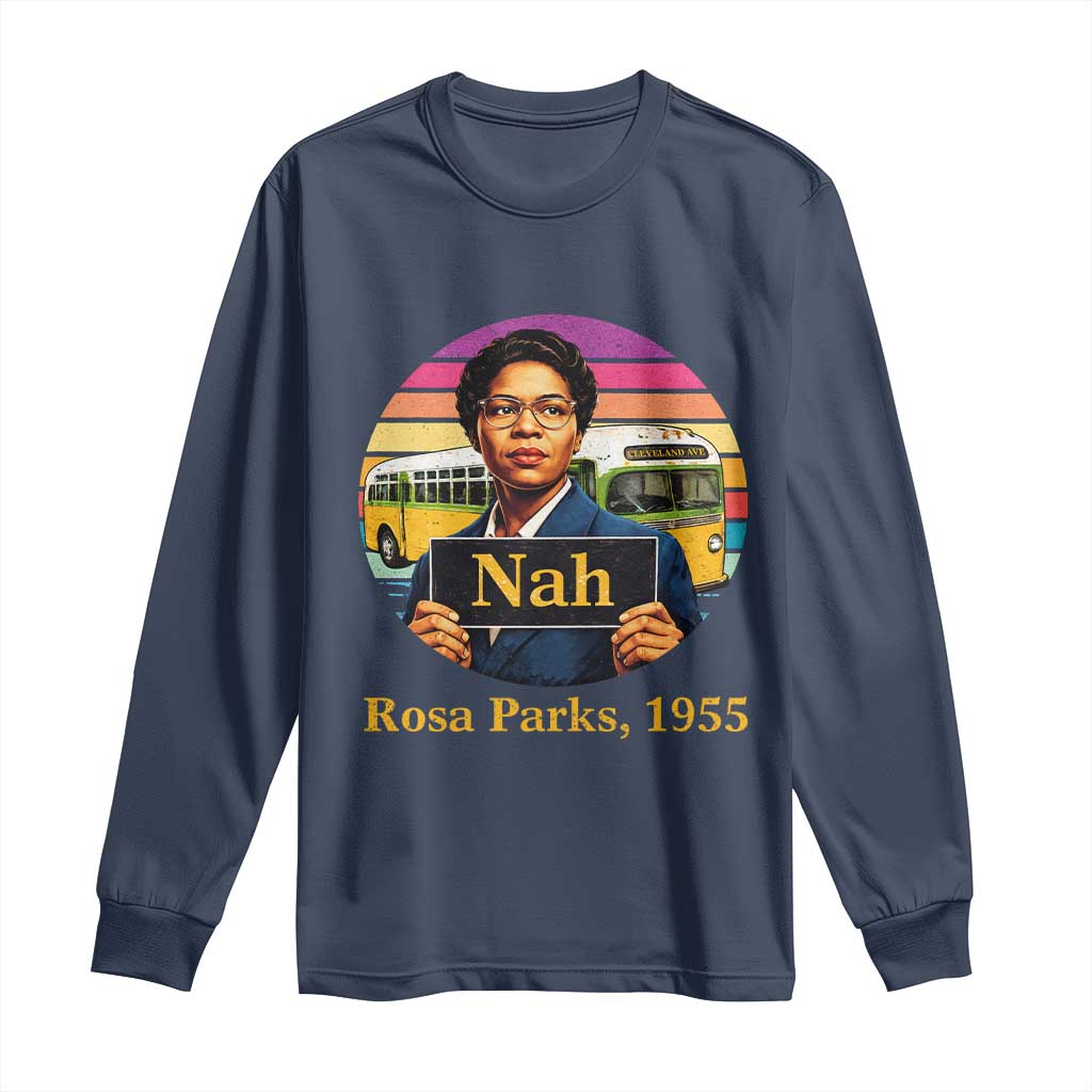 Rosa Parks Quote Long Sleeve Shirt The Only Tired I Was Was Tired Of Giving In