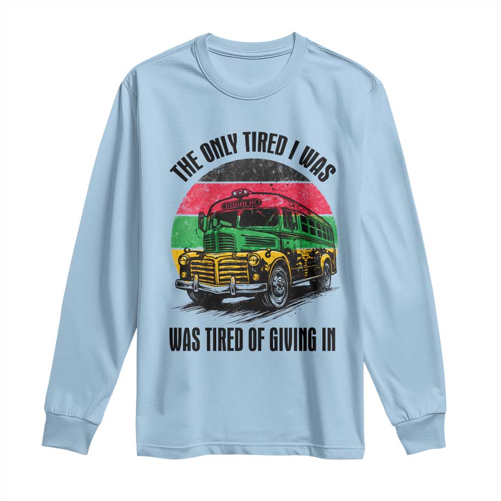 Rosa Parks Tired Of Giving In Long Sleeve Shirt Civil Bus Protest