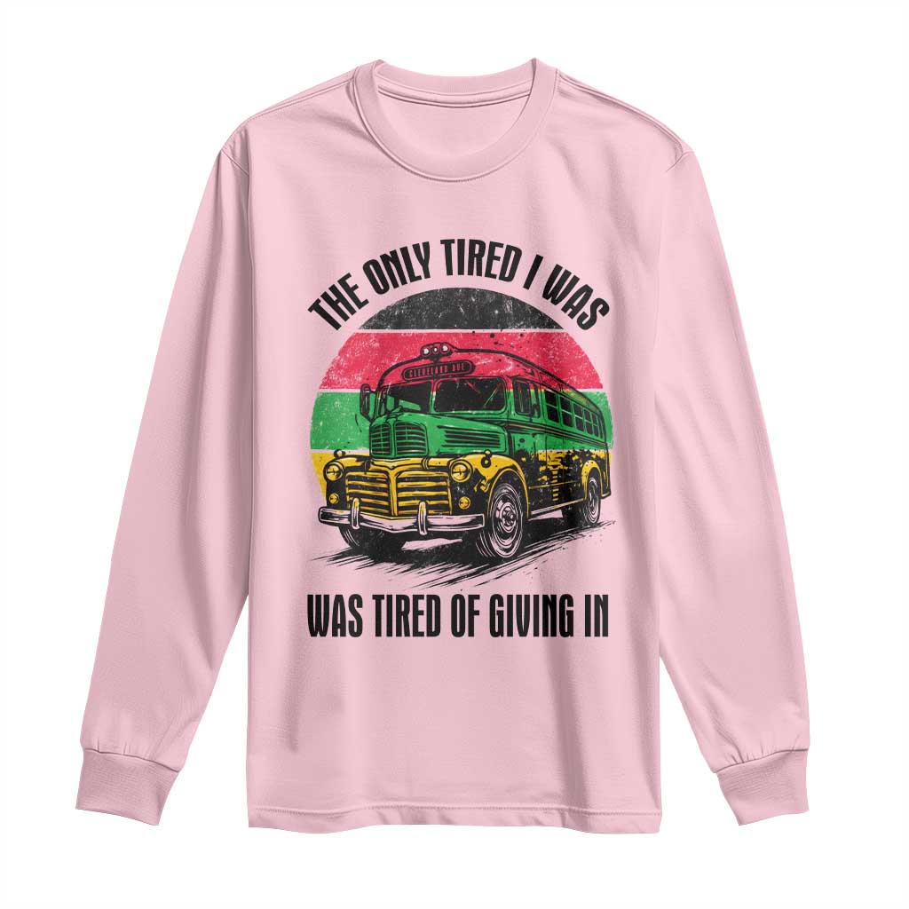 Rosa Parks Tired Of Giving In Long Sleeve Shirt Civil Bus Protest