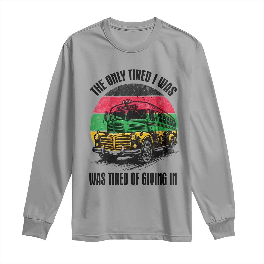 Rosa Parks Tired Of Giving In Long Sleeve Shirt Civil Bus Protest