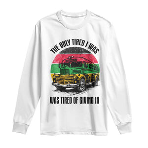Rosa Parks Tired Of Giving In Long Sleeve Shirt Civil Bus Protest