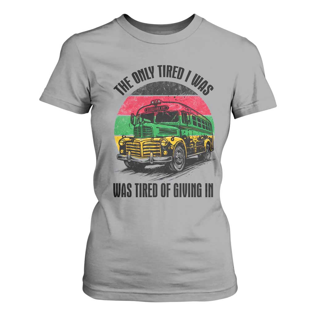 Rosa Parks Tired Of Giving In T Shirt For Women Civil Bus Protest