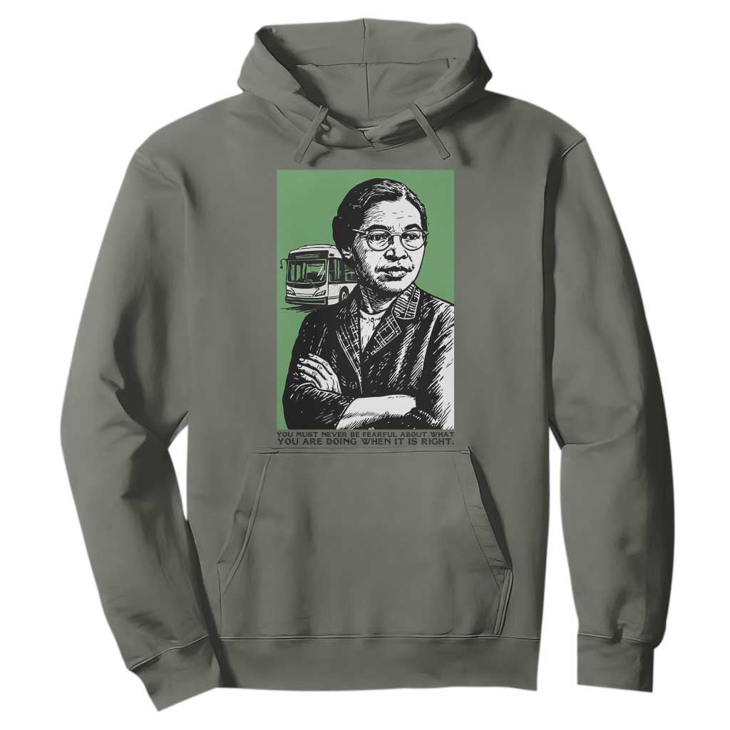 Rosa Parks Quote Hoodie Never Be Fearful When It Is Right