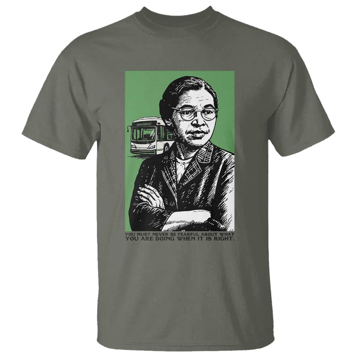 Rosa Parks Quote T Shirt Never Be Fearful When It Is Right