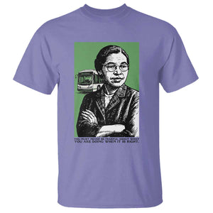 Rosa Parks Quote T Shirt Never Be Fearful When It Is Right
