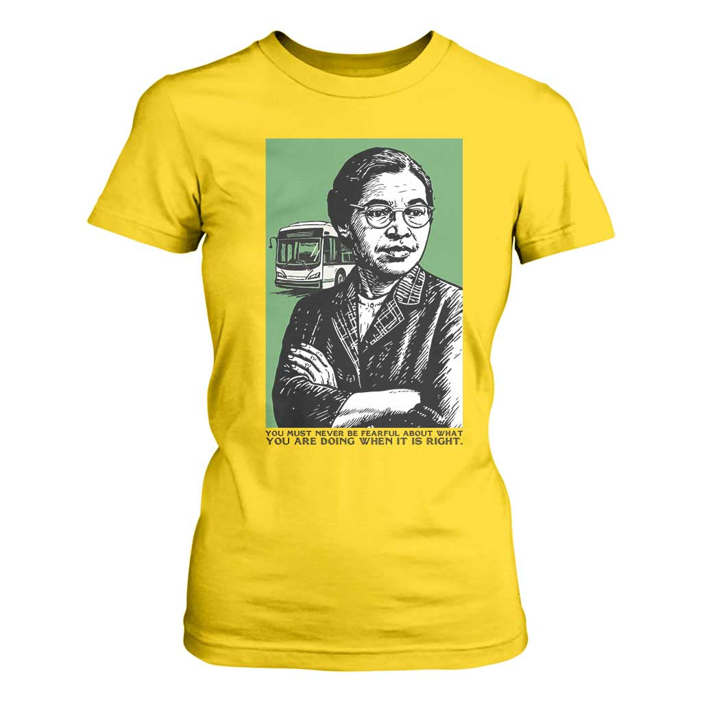 Rosa Parks Quote T Shirt For Women Never Be Fearful When It Is Right