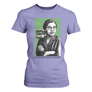 Rosa Parks Quote T Shirt For Women Never Be Fearful When It Is Right