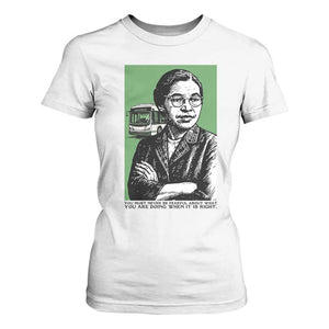 Rosa Parks Quote T Shirt For Women Never Be Fearful When It Is Right