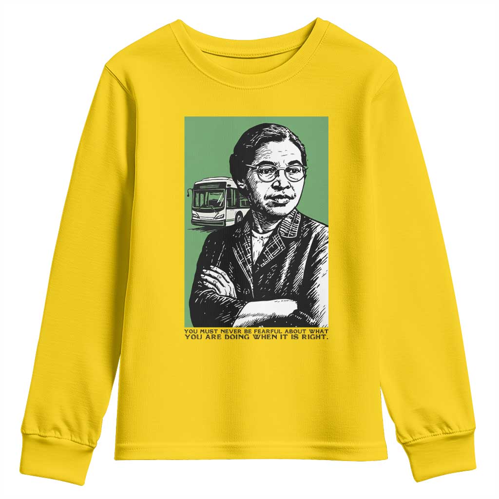 Rosa Parks Quote Youth Sweatshirt Never Be Fearful When It Is Right