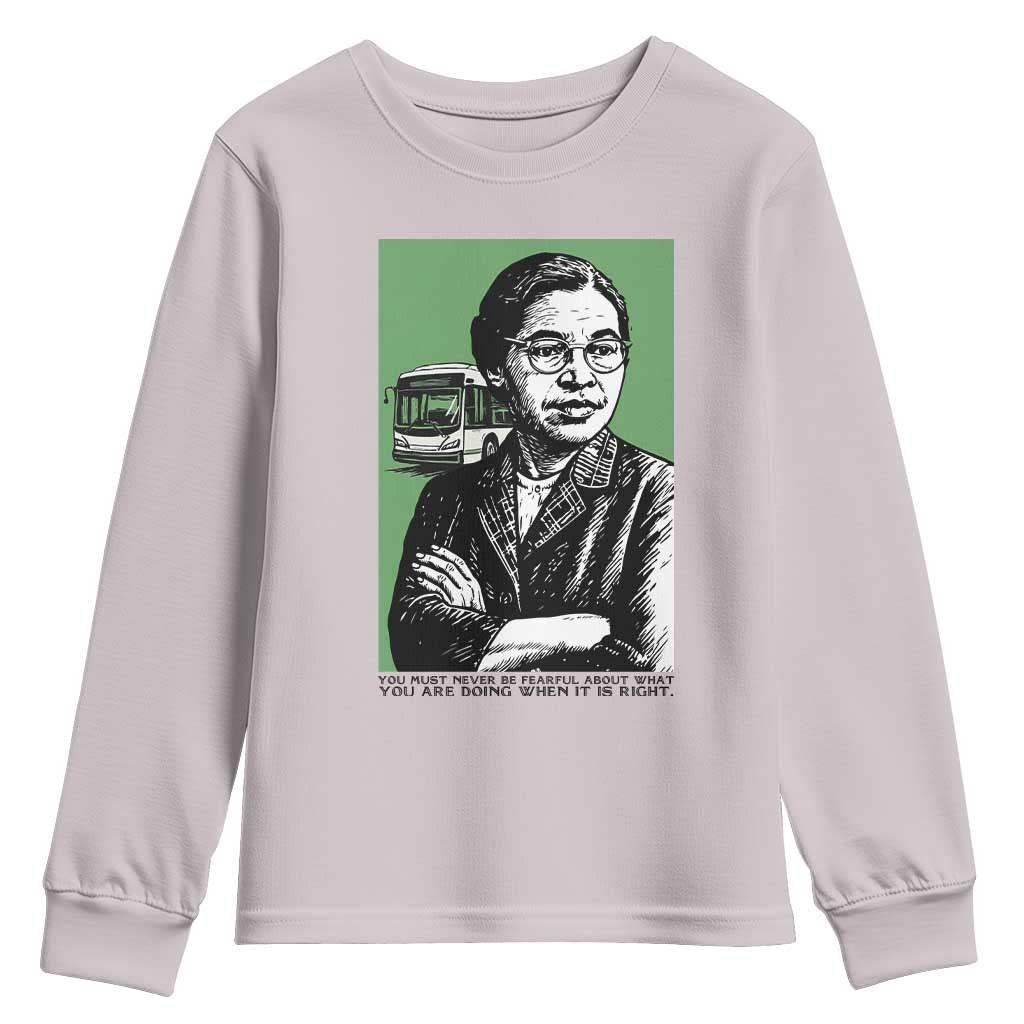 Rosa Parks Quote Youth Sweatshirt Never Be Fearful When It Is Right