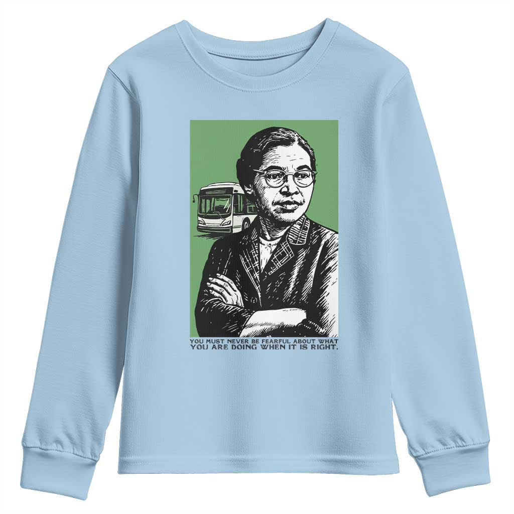 Rosa Parks Quote Youth Sweatshirt Never Be Fearful When It Is Right