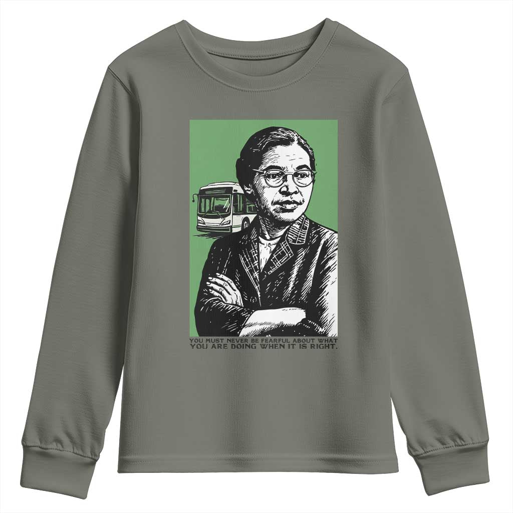 Rosa Parks Quote Youth Sweatshirt Never Be Fearful When It Is Right
