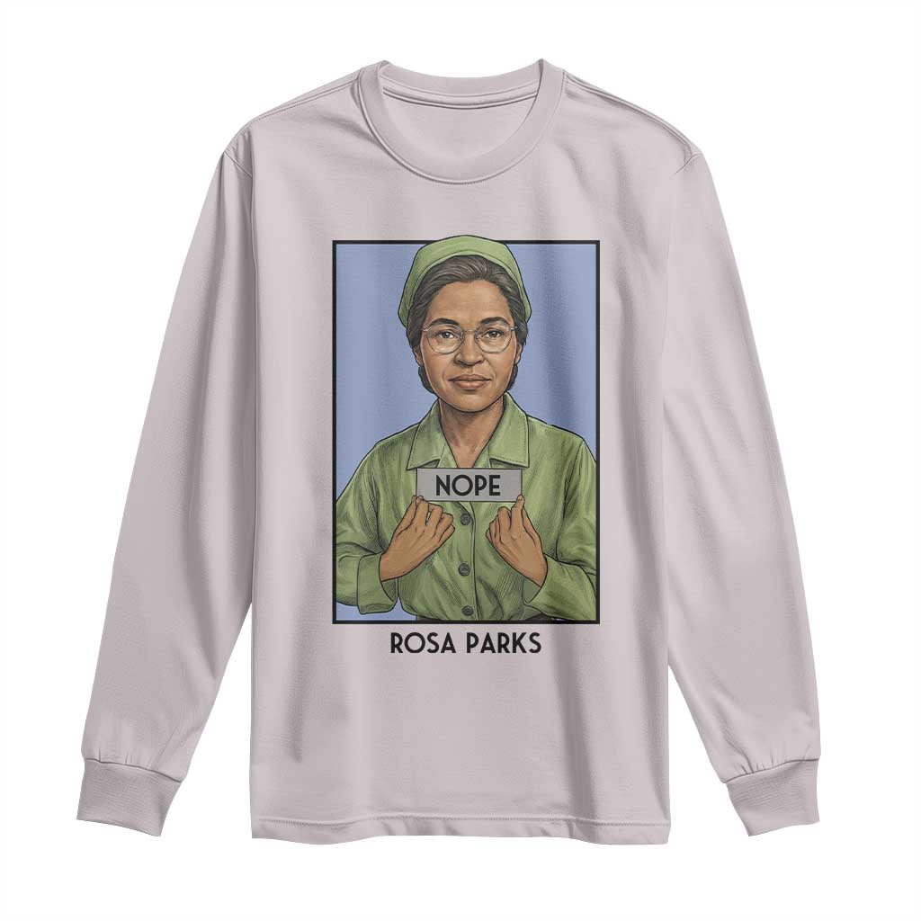 Nope Rosa Parks Long Sleeve Shirt Female Empowerment History Gift