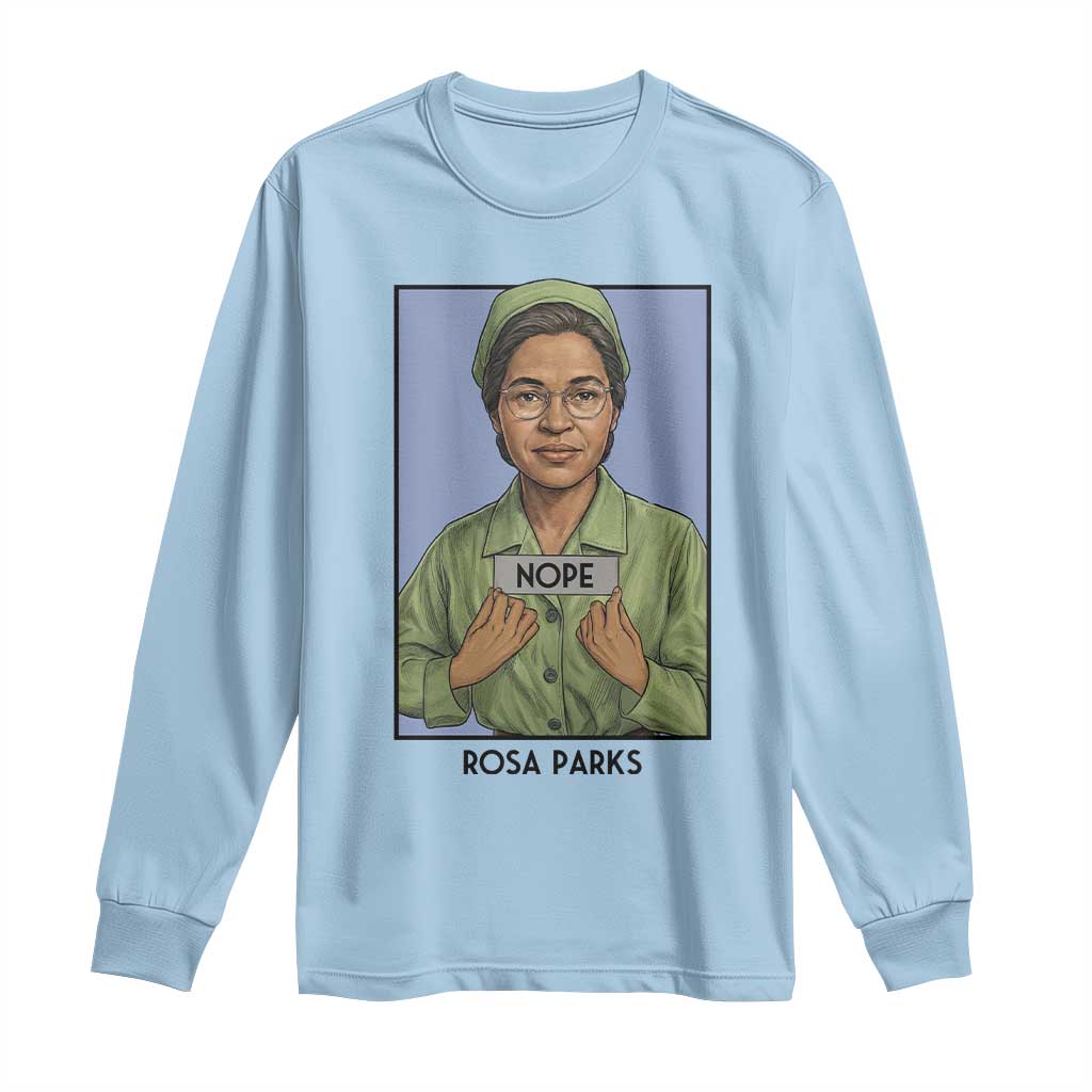 Nope Rosa Parks Long Sleeve Shirt Female Empowerment History Gift