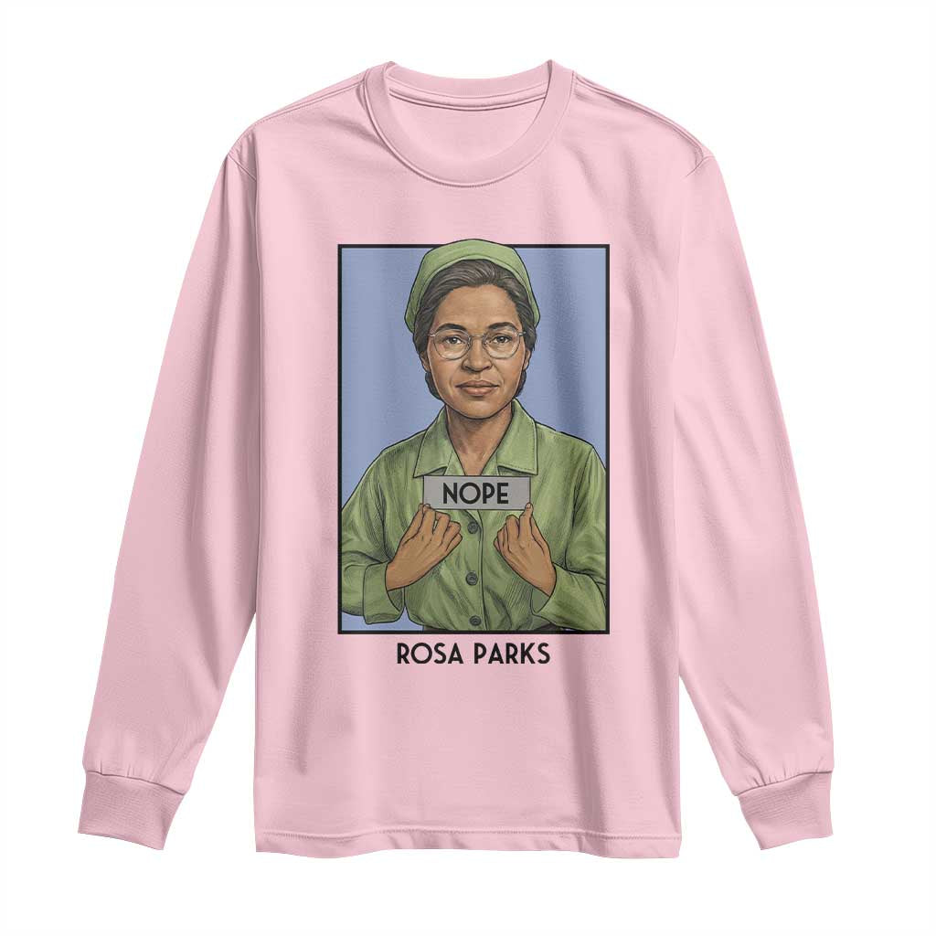 Nope Rosa Parks Long Sleeve Shirt Female Empowerment History Gift