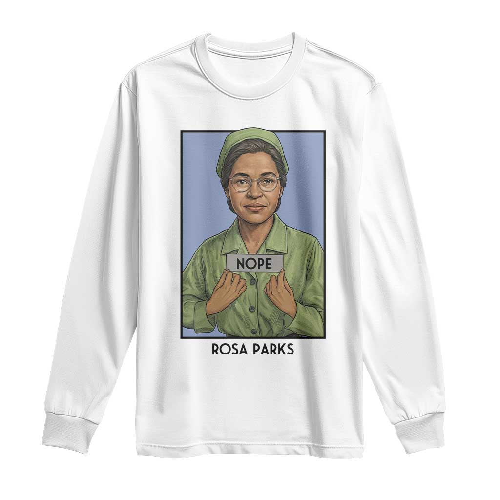 Nope Rosa Parks Long Sleeve Shirt Female Empowerment History Gift