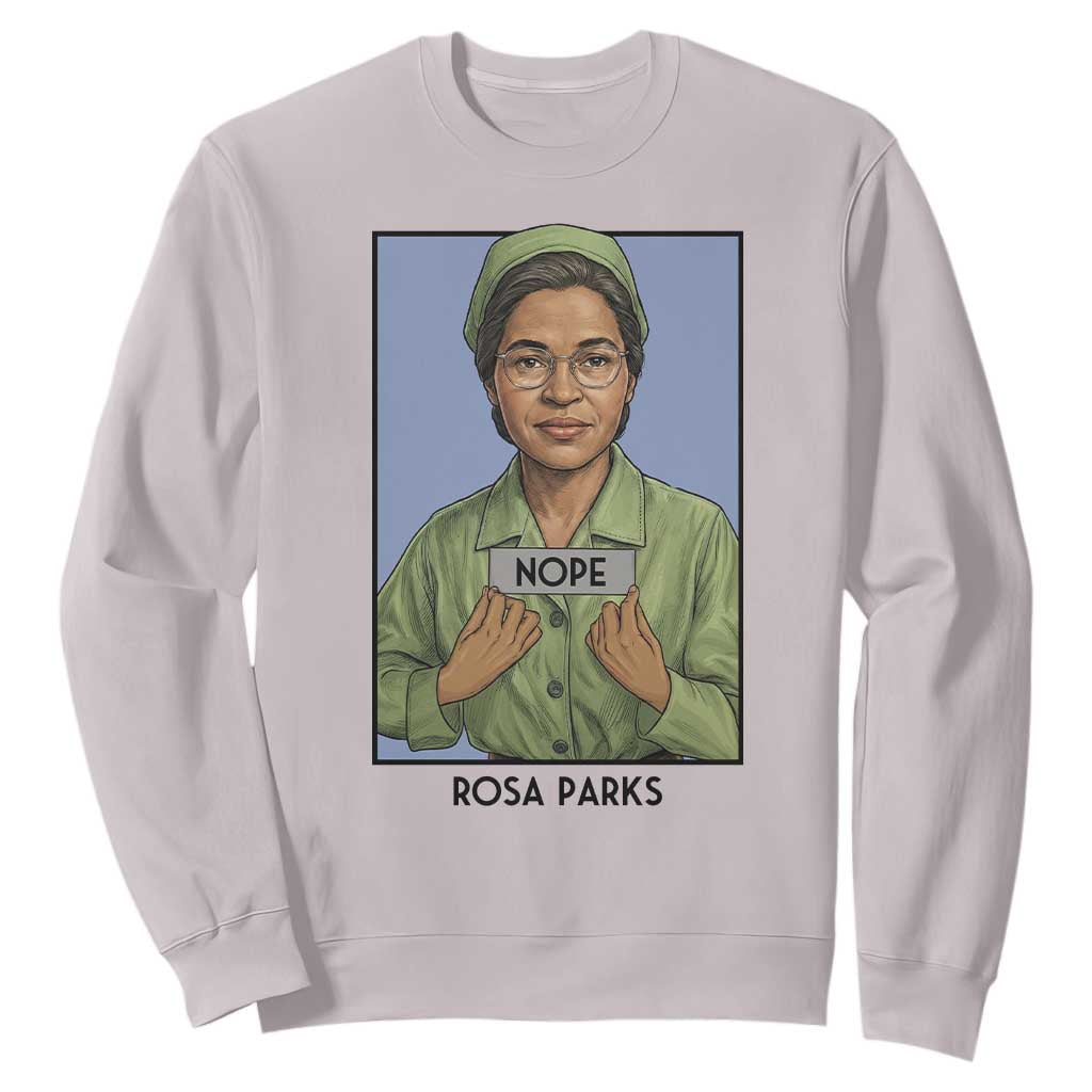 Nope Rosa Parks Sweatshirt Female Empowerment History Gift