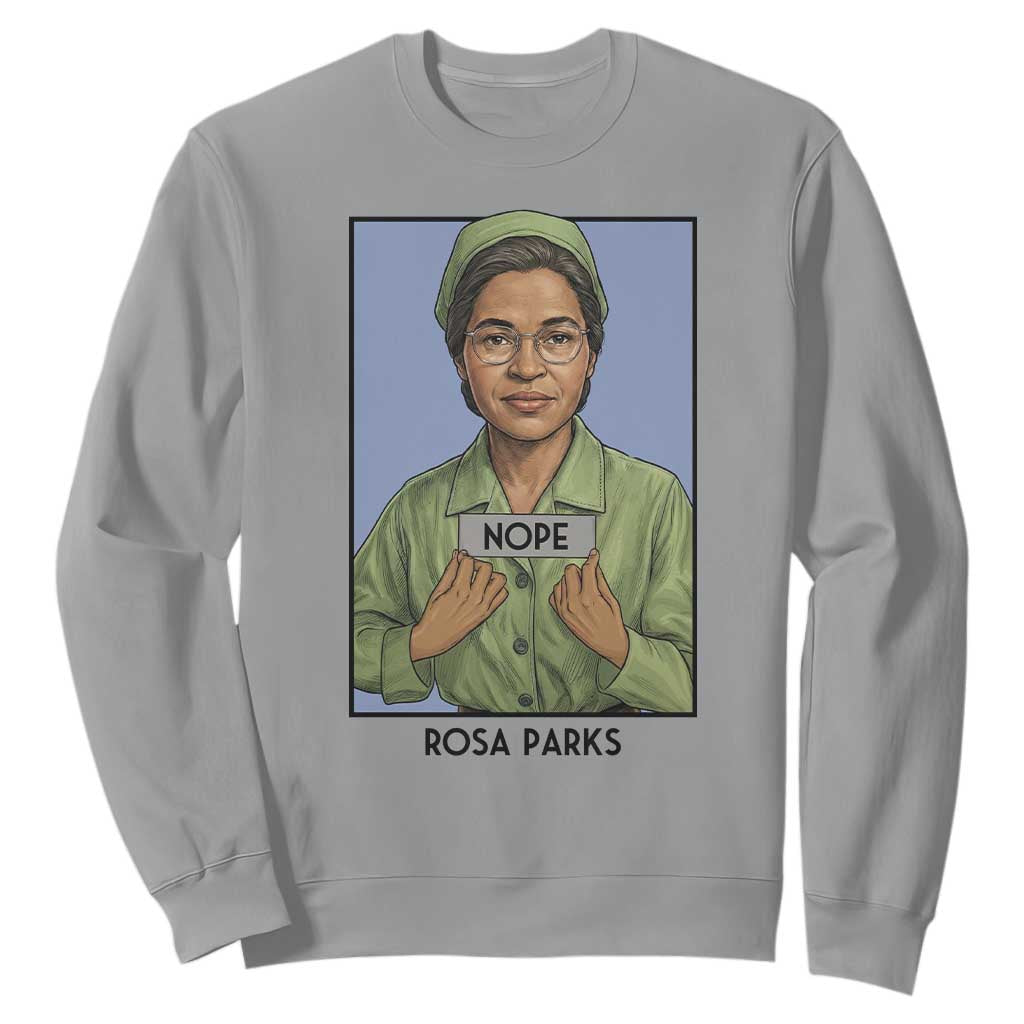 Nope Rosa Parks Sweatshirt Female Empowerment History Gift