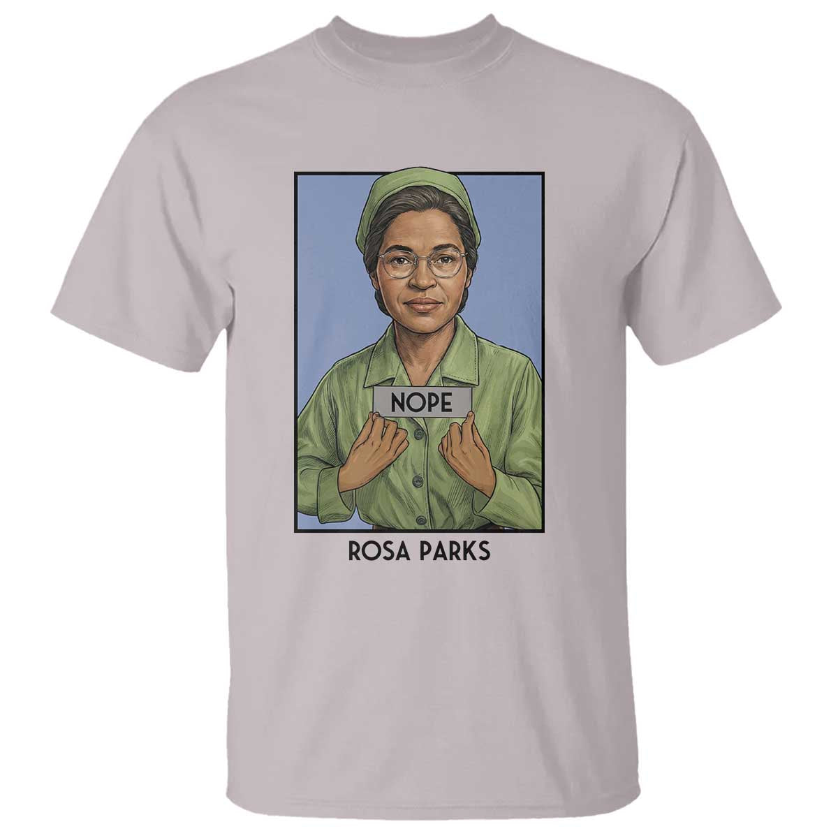 Nope Rosa Parks T Shirt Female Empowerment History Gift