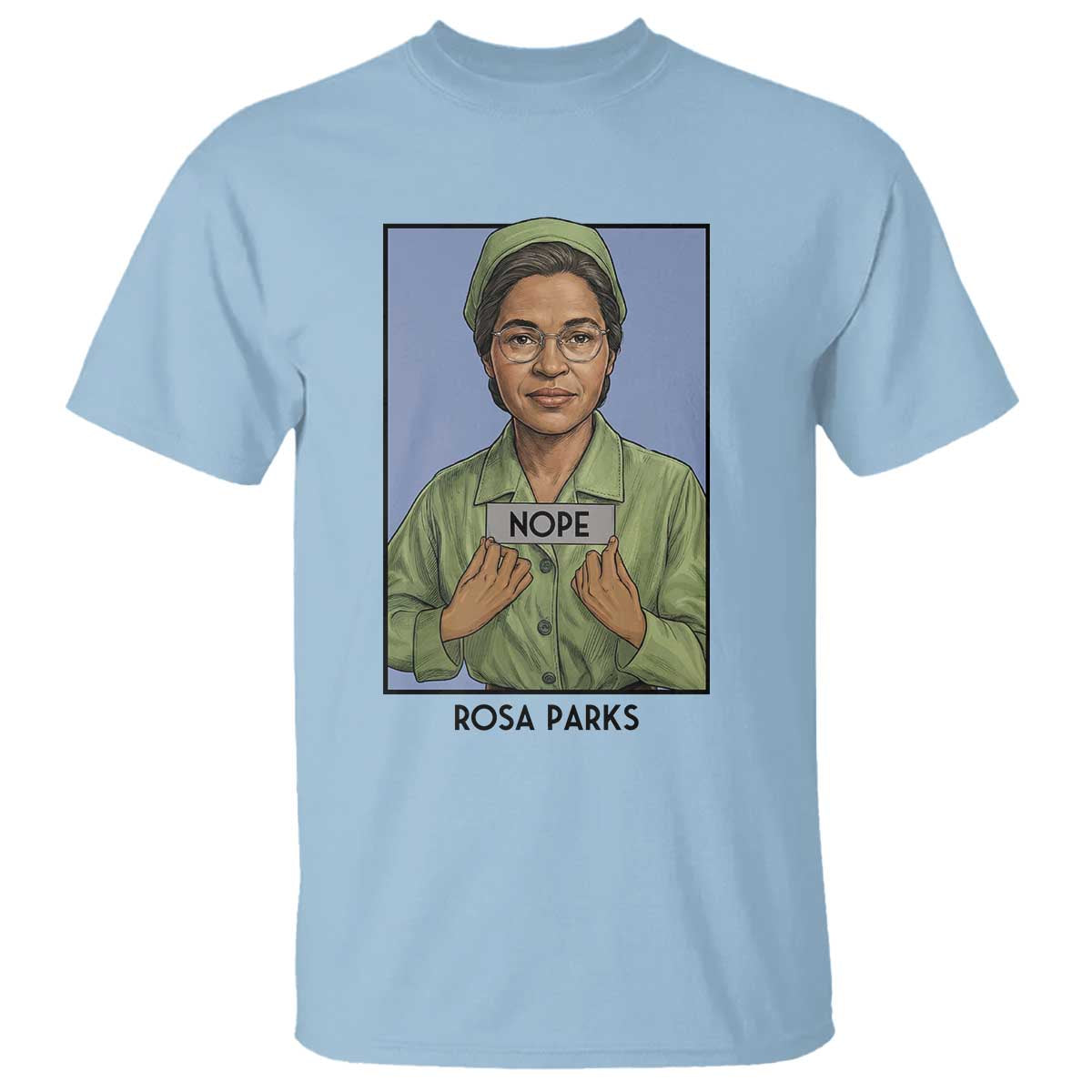 Nope Rosa Parks T Shirt Female Empowerment History Gift