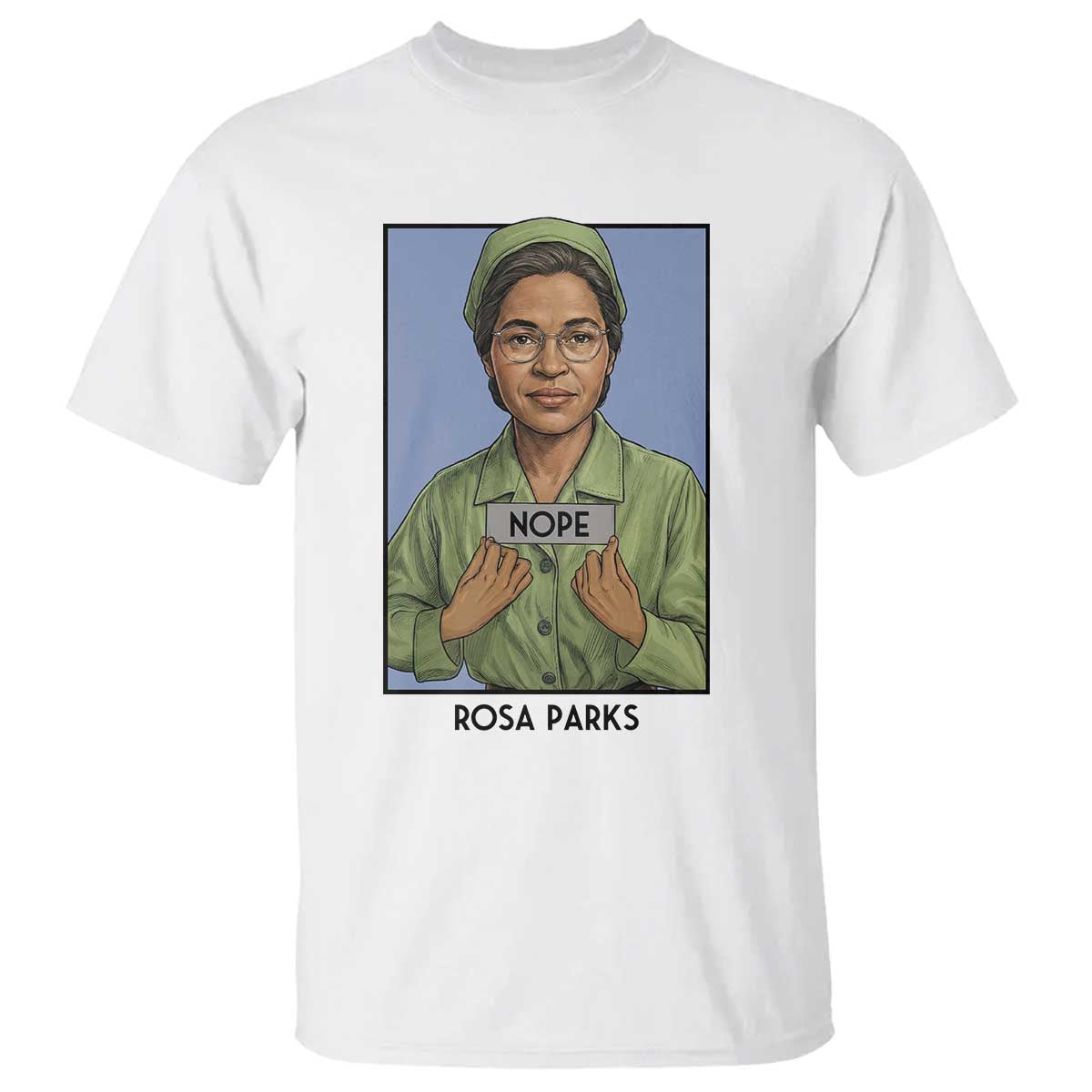Nope Rosa Parks T Shirt Female Empowerment History Gift