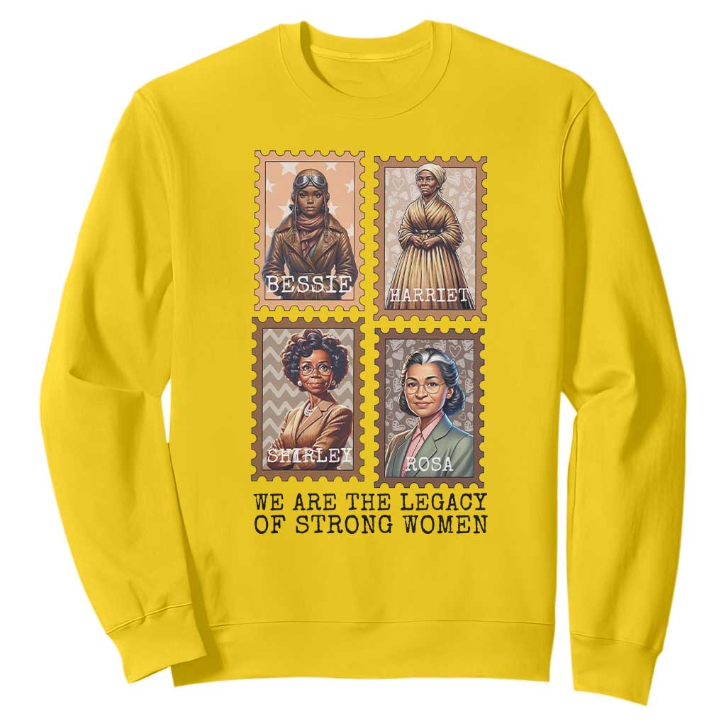 We Are The Legacy Of Strong Women Sweatshirt Black History Month Gift