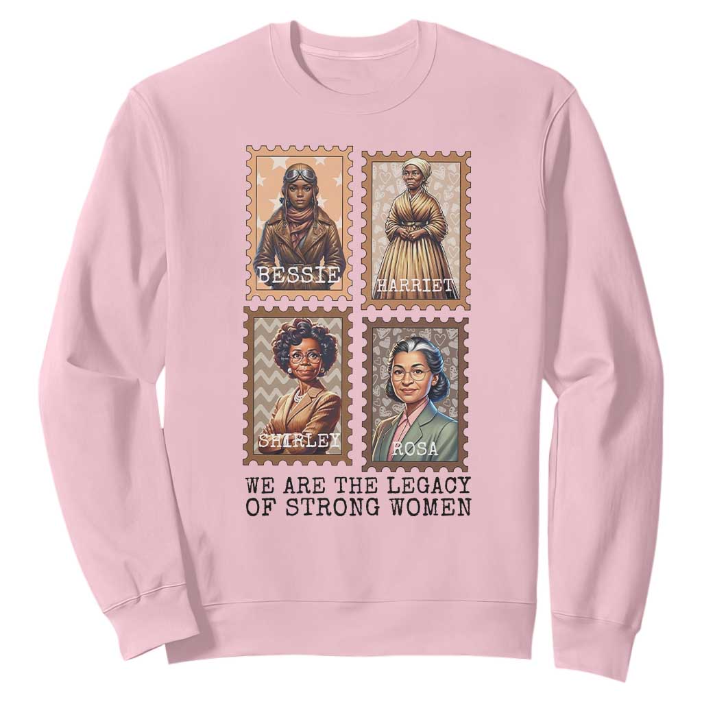 We Are The Legacy Of Strong Women Sweatshirt Black History Month Gift