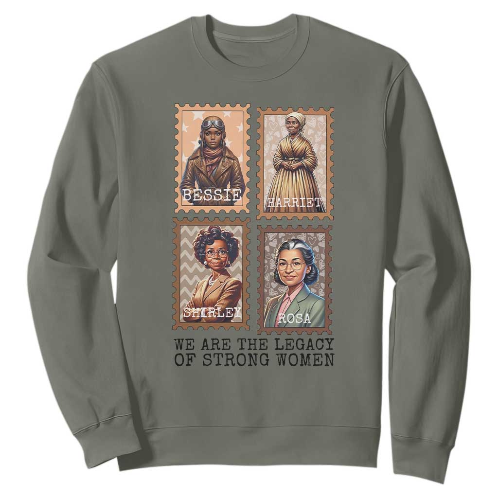 We Are The Legacy Of Strong Women Sweatshirt Black History Month Gift