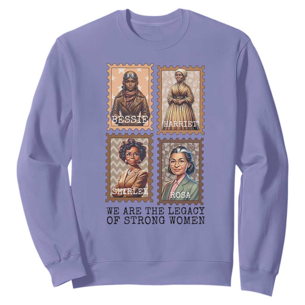 We Are The Legacy Of Strong Women Sweatshirt Black History Month Gift