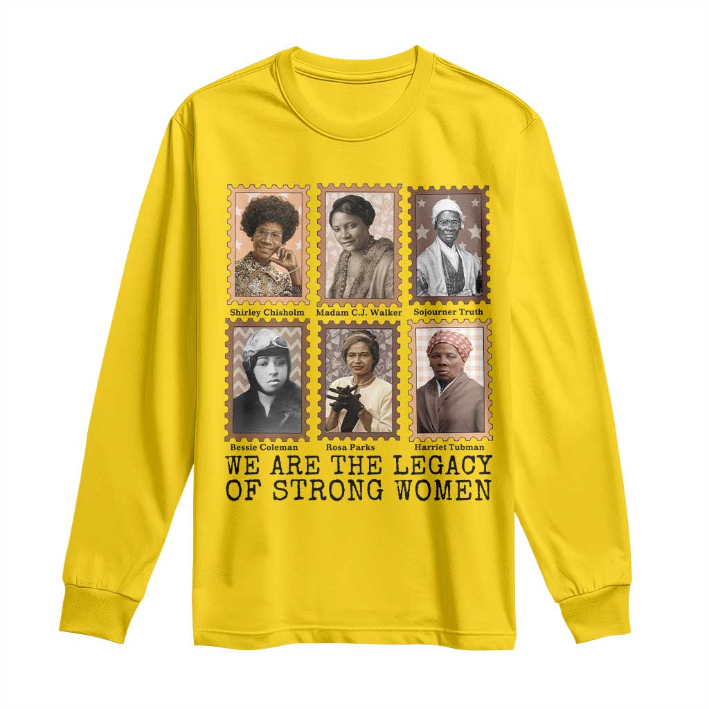 Women In History Long Sleeve Shirt We Are The Legacy Of Strong Women