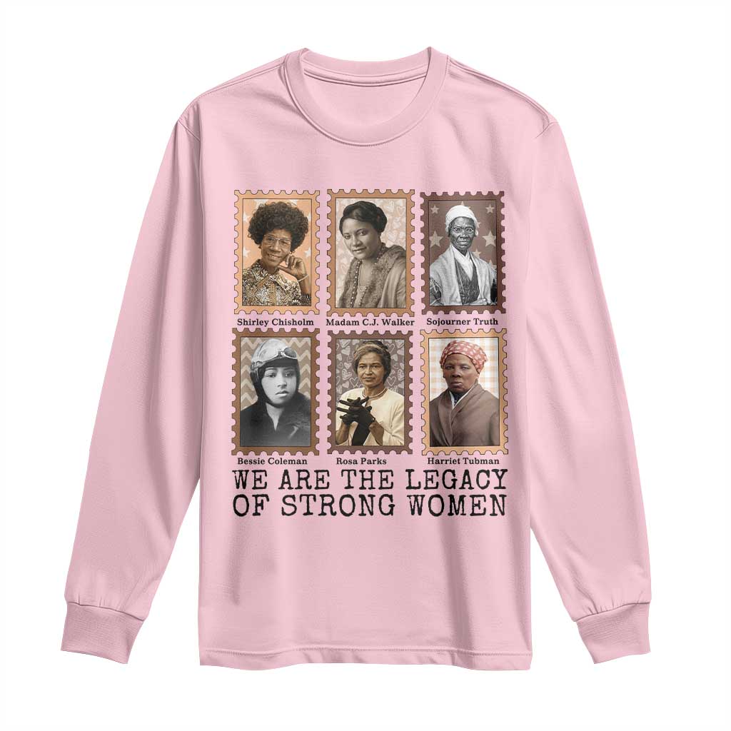 Women In History Long Sleeve Shirt We Are The Legacy Of Strong Women