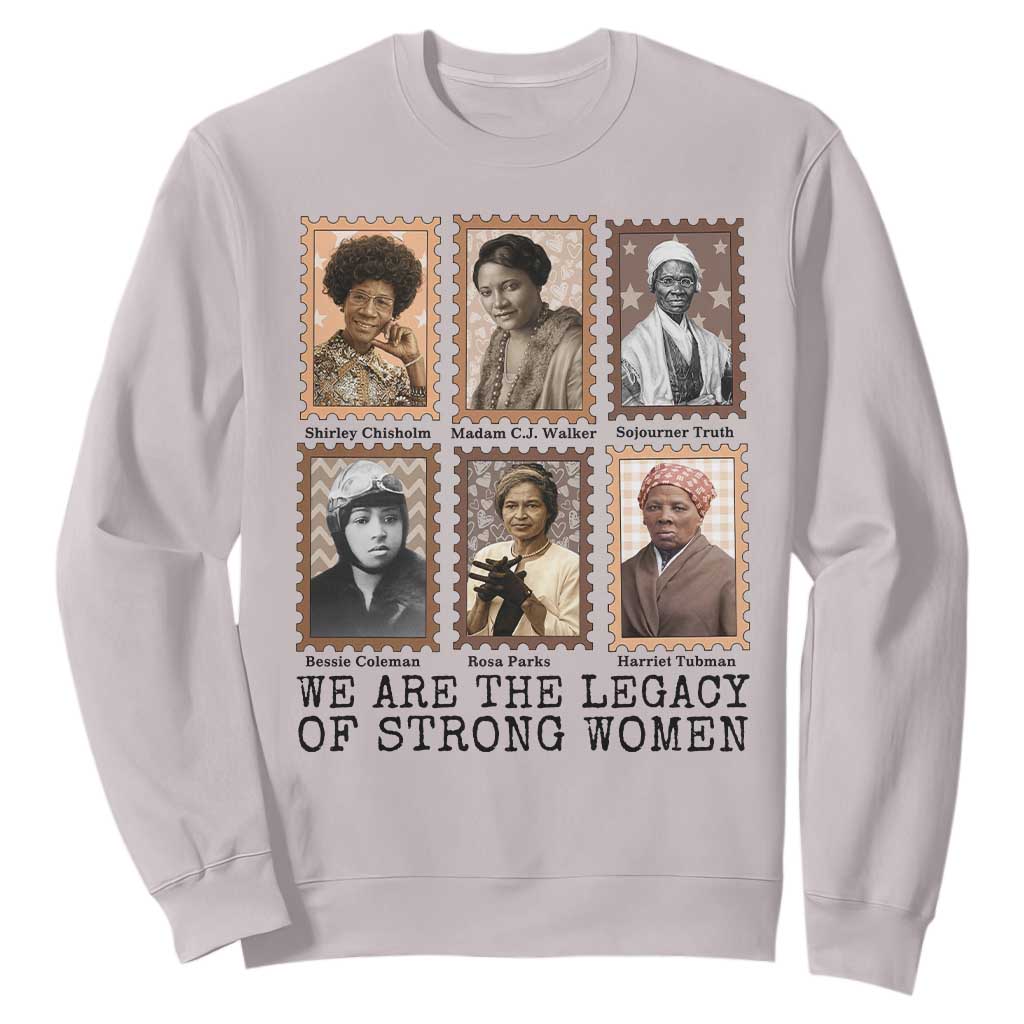 Women In History Sweatshirt We Are The Legacy Of Strong Women