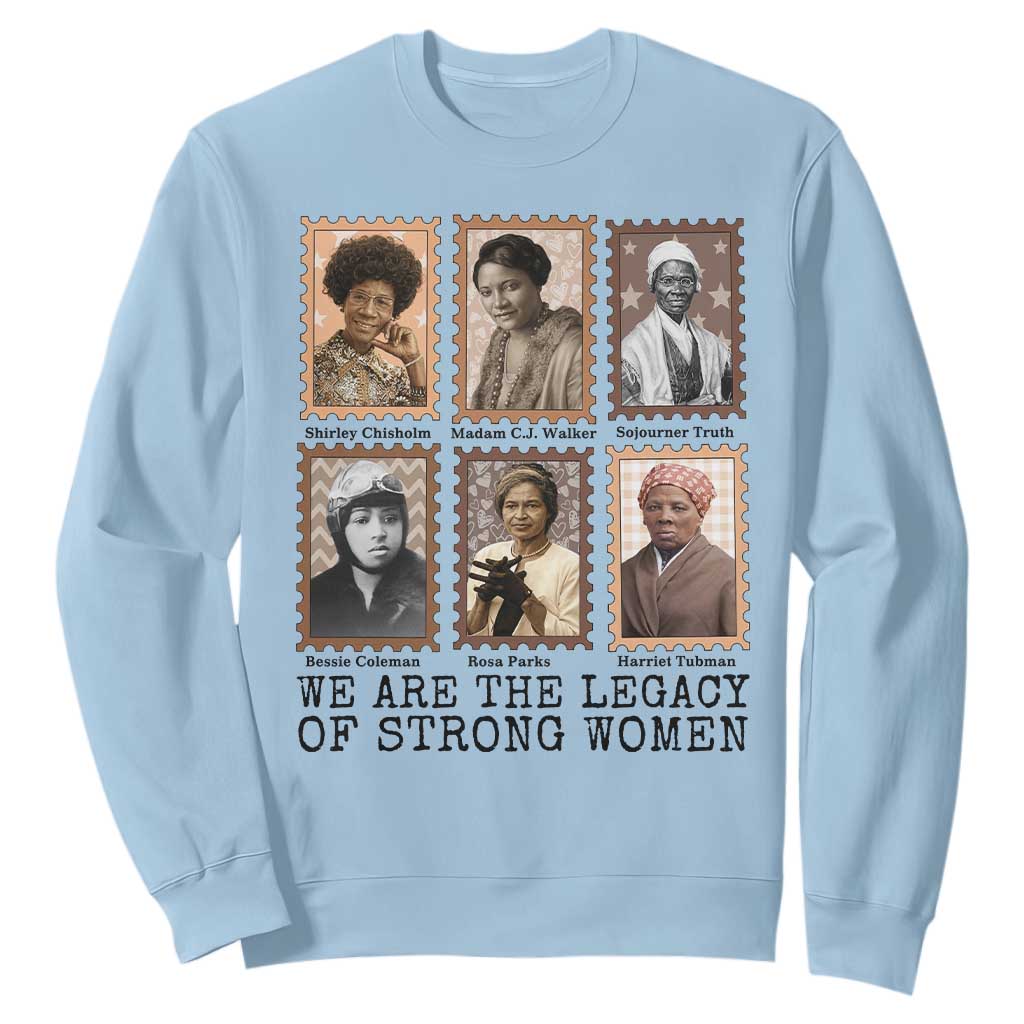Women In History Sweatshirt We Are The Legacy Of Strong Women