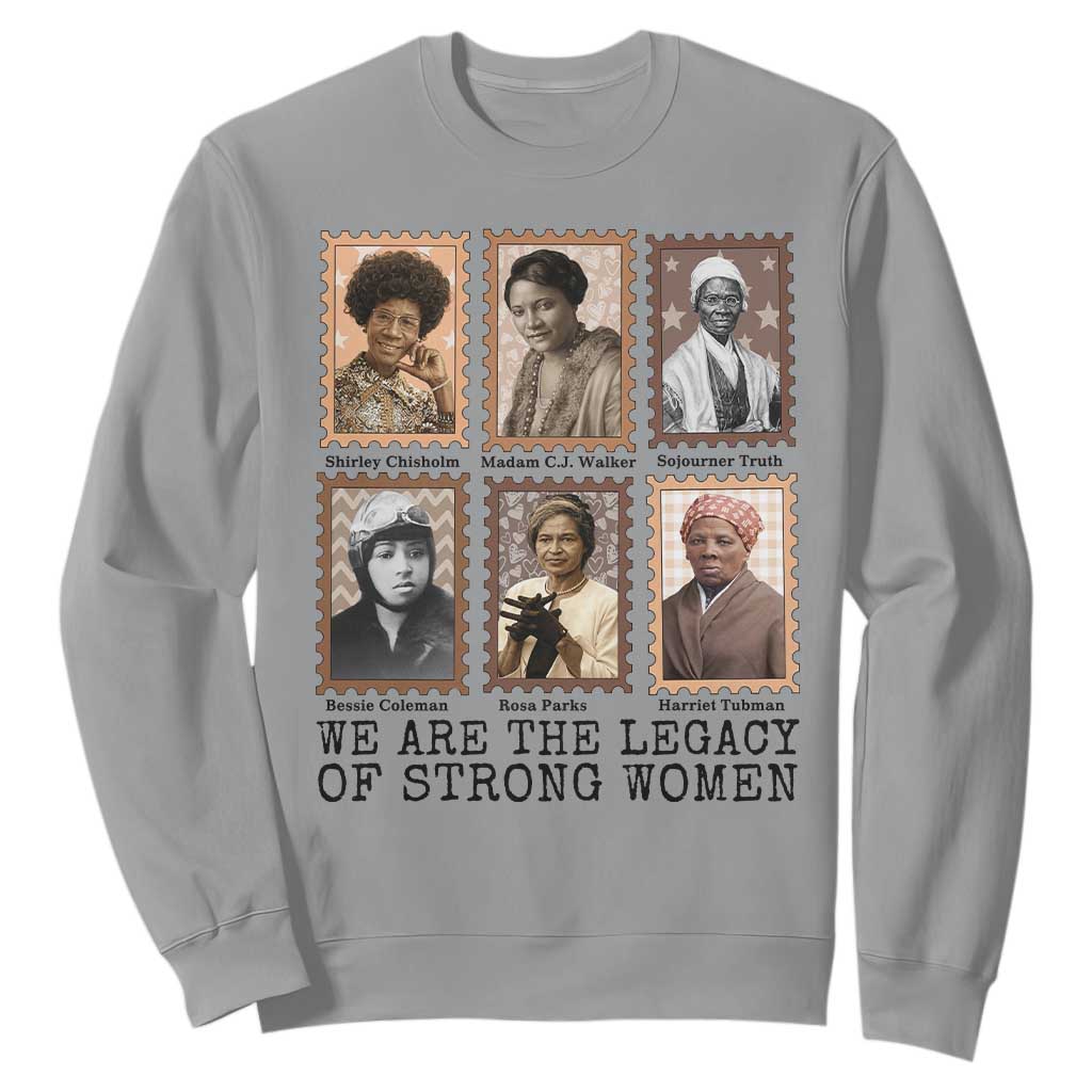 Women In History Sweatshirt We Are The Legacy Of Strong Women