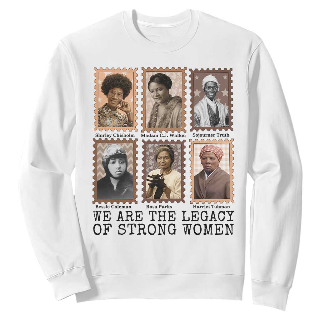 Women In History Sweatshirt We Are The Legacy Of Strong Women